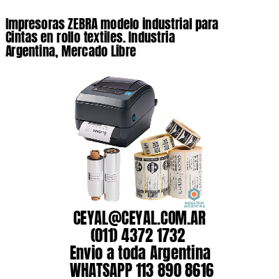 Impresoras ZEBRA modelo industrial para Cintas en rollo textiles. Industria Argentina, Mercado Libre