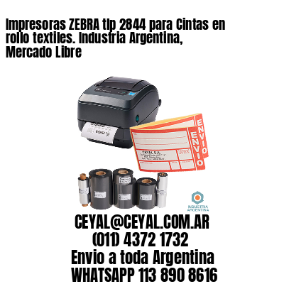 Impresoras ZEBRA tlp 2844 para Cintas en rollo textiles. Industria Argentina, Mercado Libre