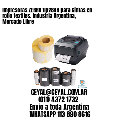 Impresoras ZEBRA tlp2844 para Cintas en rollo textiles. Industria Argentina, Mercado Libre