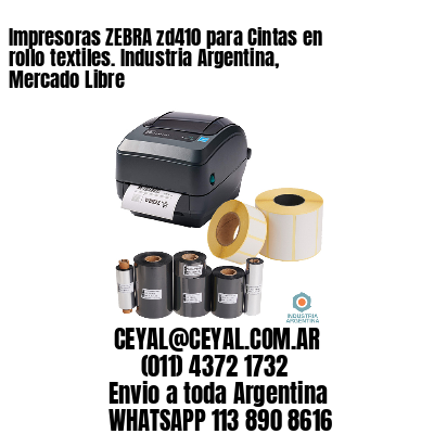Impresoras ZEBRA zd410 para Cintas en rollo textiles. Industria Argentina, Mercado Libre