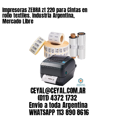 Impresoras ZEBRA zt 220 para Cintas en rollo textiles. Industria Argentina, Mercado Libre
