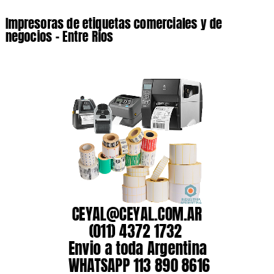 Impresoras de etiquetas comerciales y de negocios – Entre Rios