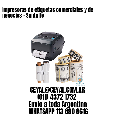 Impresoras de etiquetas comerciales y de negocios – Santa Fe
