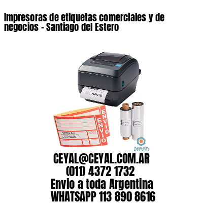 Impresoras de etiquetas comerciales y de negocios – Santiago del Estero