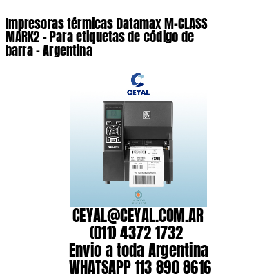 Impresoras térmicas Datamax M-CLASS MARK2 - Para etiquetas de código de barra - Argentina