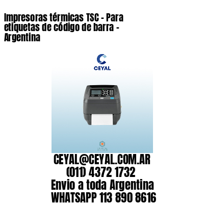 Impresoras térmicas TSC - Para etiquetas de código de barra - Argentina