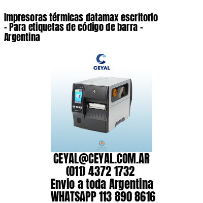 Impresoras térmicas datamax escritorio - Para etiquetas de código de barra - Argentina