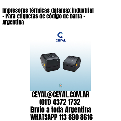 Impresoras térmicas datamax industrial - Para etiquetas de código de barra - Argentina