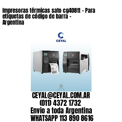 Impresoras térmicas sato cg408tt – Para etiquetas de código de barra – Argentina