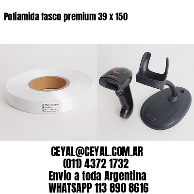 Poliamida fasco premium 39 x 150