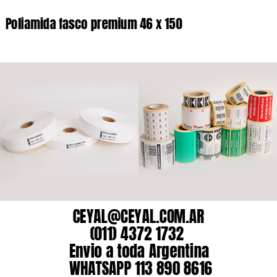 Poliamida fasco premium 46 x 150