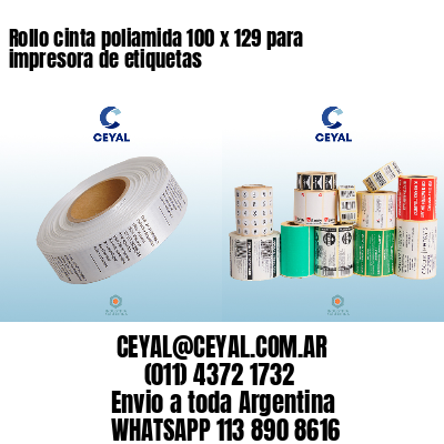Rollo cinta poliamida 100 x 129 para impresora de etiquetas