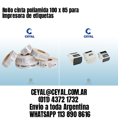 Rollo cinta poliamida 100 x 85 para impresora de etiquetas