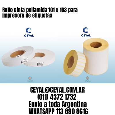 Rollo cinta poliamida 101 x 103 para impresora de etiquetas