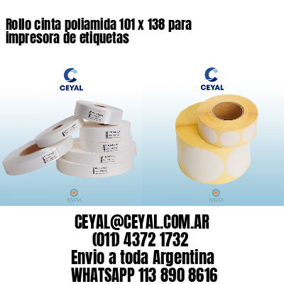 Rollo cinta poliamida 101 x 138 para impresora de etiquetas