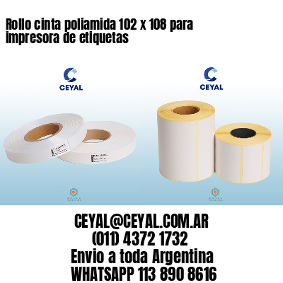 Rollo cinta poliamida 102 x 108 para impresora de etiquetas