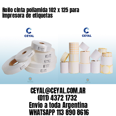 Rollo cinta poliamida 102 x 125 para impresora de etiquetas