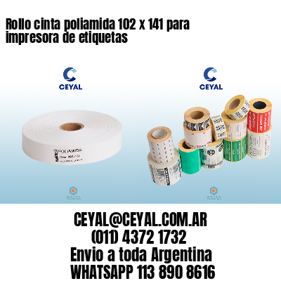 Rollo cinta poliamida 102 x 141 para impresora de etiquetas