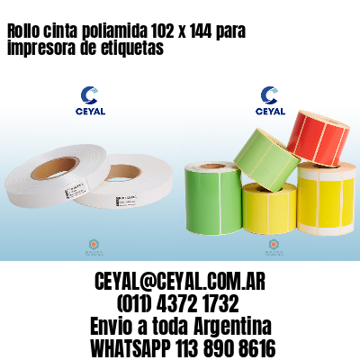 Rollo cinta poliamida 102 x 144 para impresora de etiquetas