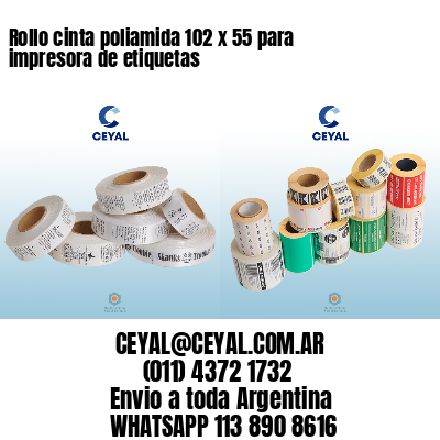 Rollo cinta poliamida 102 x 55 para impresora de etiquetas