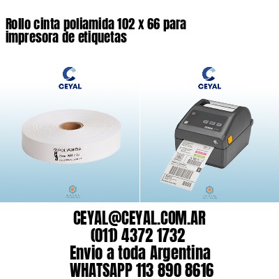Rollo cinta poliamida 102 x 66 para impresora de etiquetas