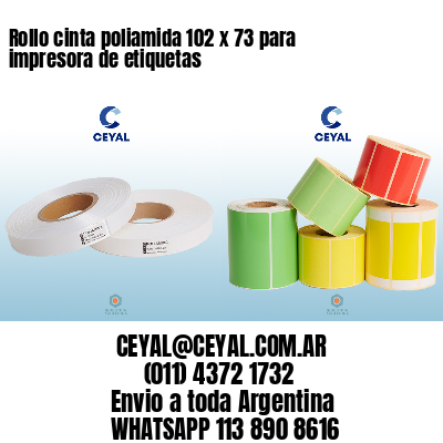 Rollo cinta poliamida 102 x 73 para impresora de etiquetas