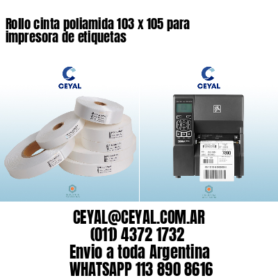 Rollo cinta poliamida 103 x 105 para impresora de etiquetas