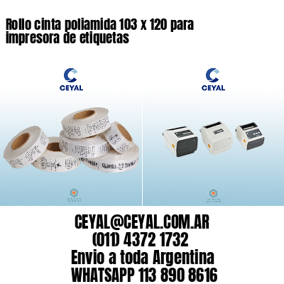 Rollo cinta poliamida 103 x 120 para impresora de etiquetas