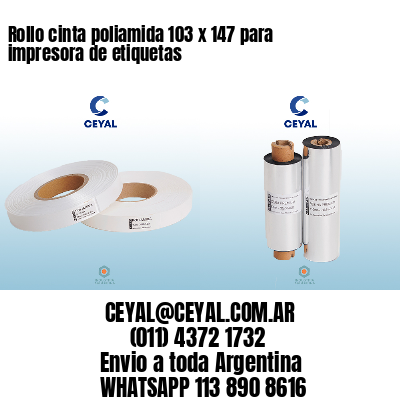 Rollo cinta poliamida 103 x 147 para impresora de etiquetas