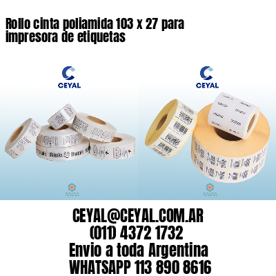 Rollo cinta poliamida 103 x 27 para impresora de etiquetas