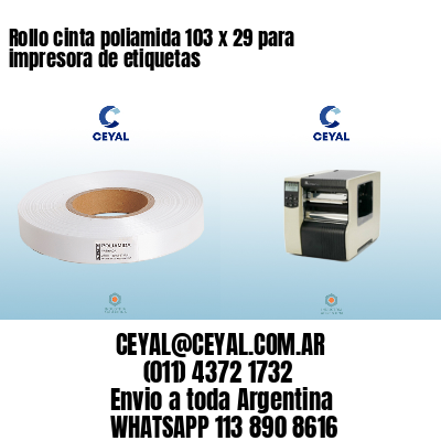 Rollo cinta poliamida 103 x 29 para impresora de etiquetas