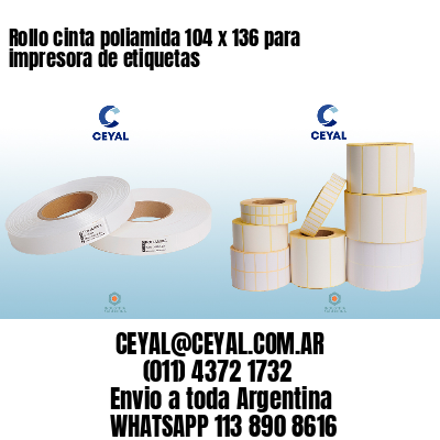 Rollo cinta poliamida 104 x 136 para impresora de etiquetas