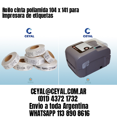 Rollo cinta poliamida 104 x 141 para impresora de etiquetas