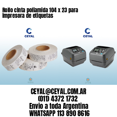 Rollo cinta poliamida 104 x 23 para impresora de etiquetas