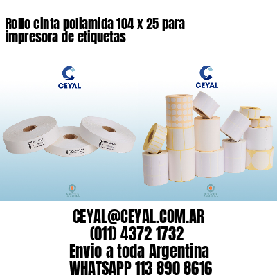 Rollo cinta poliamida 104 x 25 para impresora de etiquetas