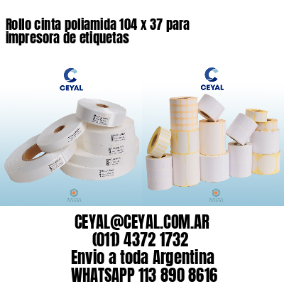 Rollo cinta poliamida 104 x 37 para impresora de etiquetas