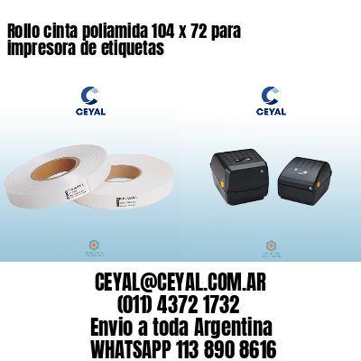 Rollo cinta poliamida 104 x 72 para impresora de etiquetas