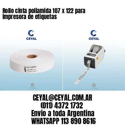 Rollo cinta poliamida 107 x 122 para impresora de etiquetas