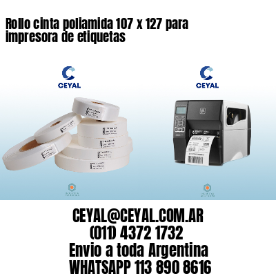 Rollo cinta poliamida 107 x 127 para impresora de etiquetas