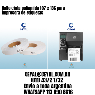 Rollo cinta poliamida 107 x 136 para impresora de etiquetas