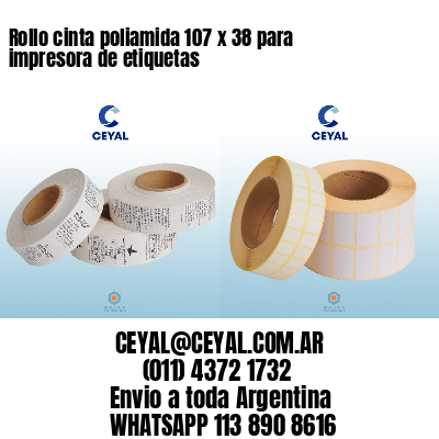 Rollo cinta poliamida 107 x 38 para impresora de etiquetas
