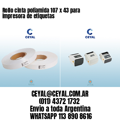 Rollo cinta poliamida 107 x 43 para impresora de etiquetas