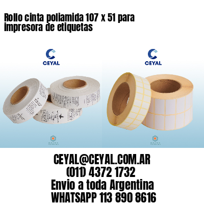 Rollo cinta poliamida 107 x 51 para impresora de etiquetas