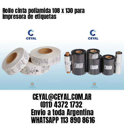 Rollo cinta poliamida 108 x 130 para impresora de etiquetas