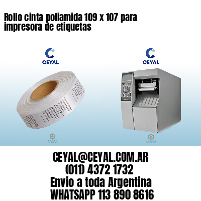 Rollo cinta poliamida 109 x 107 para impresora de etiquetas
