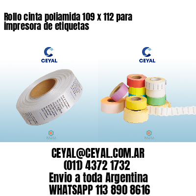 Rollo cinta poliamida 109 x 112 para impresora de etiquetas