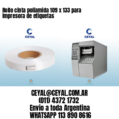 Rollo cinta poliamida 109 x 133 para impresora de etiquetas