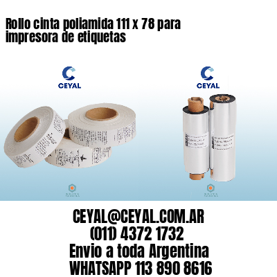 Rollo cinta poliamida 111 x 78 para impresora de etiquetas