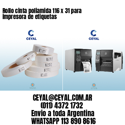 Rollo cinta poliamida 116 x 31 para impresora de etiquetas