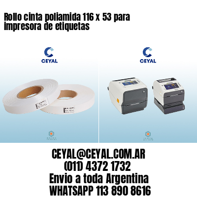 Rollo cinta poliamida 116 x 53 para impresora de etiquetas